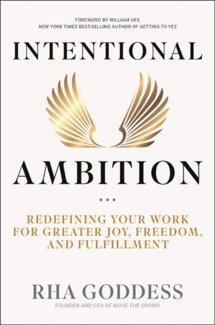 Intentional Ambition: Redefining Your Work for Greater Joy, Freedom, and Fulfillment