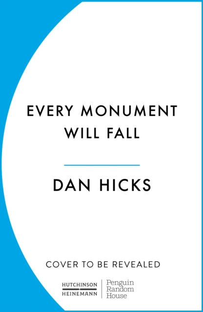 Every Monument Will Fall: A Story of Remembering and Forgetting