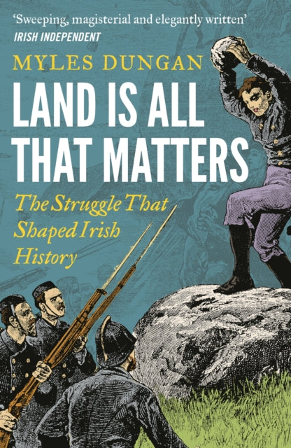 Land Is All That Matters: The Struggle That Shaped Irish History