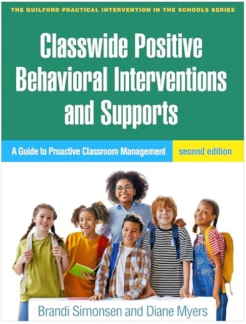 Classwide Positive Behavioral Interventions and Supports, Second Edition: A Guide to Proactive Classroom Management