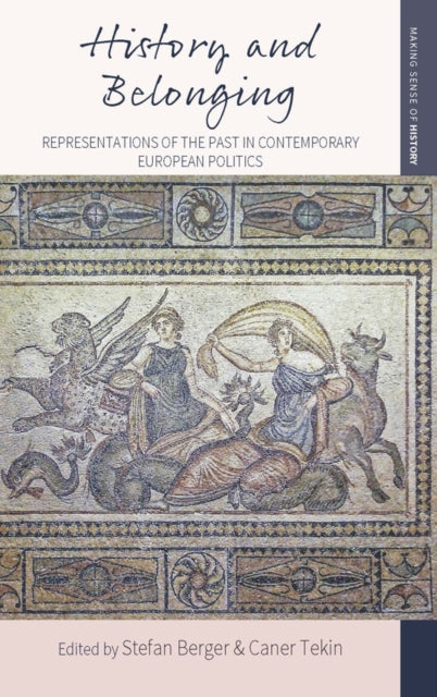History and Belonging: Representations of the Past in Contemporary European Politics