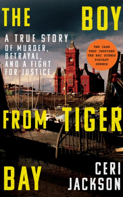 The Boy from Tiger Bay: A True Story of Murder, Betrayal, and a Fight for Justice