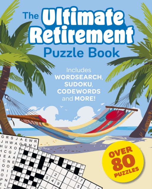 The Ultimate Retirement Puzzle Book: Includes Wordsearch, Sudoku, Codewords and More!