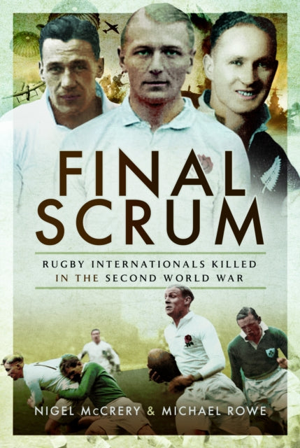 Final Scrum: Rugby Internationals Killed in the Second World War