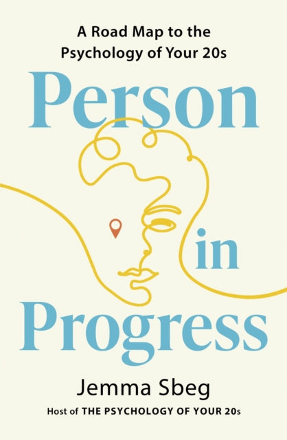 Person in Progress: A Roadmap to the Psychology of Your 20s