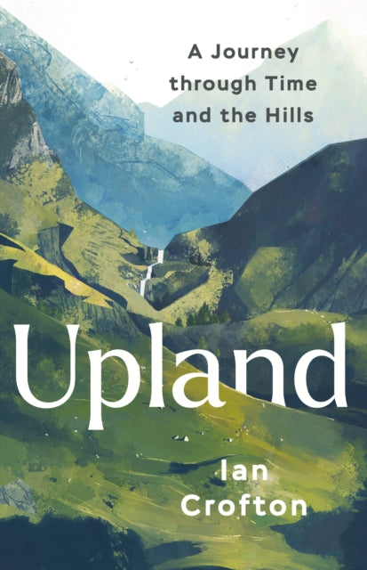 Upland: A Journey through Time and the Hills