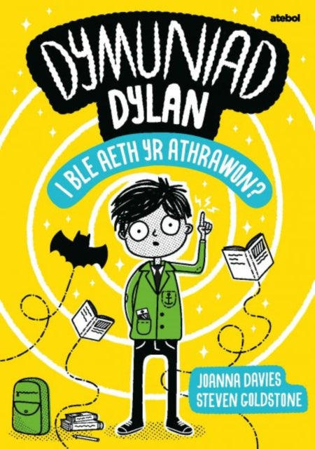 Dymuniad Dylan: I Ble Aeth yr Athrawon?