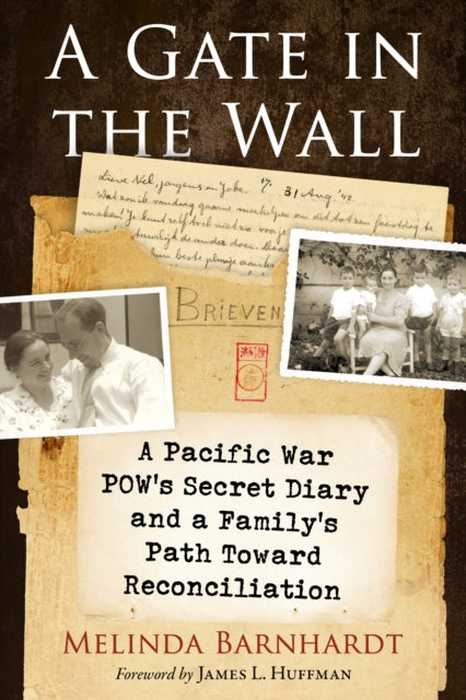 A Gate in the Wall: A Pacific War Pow's Secret Diary and a Family's Path Toward Reconciliation