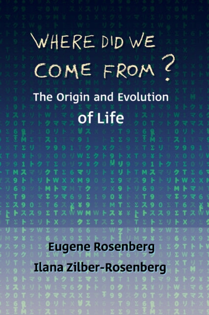 Where Did We Come From?: The Origin and Evolution of Life