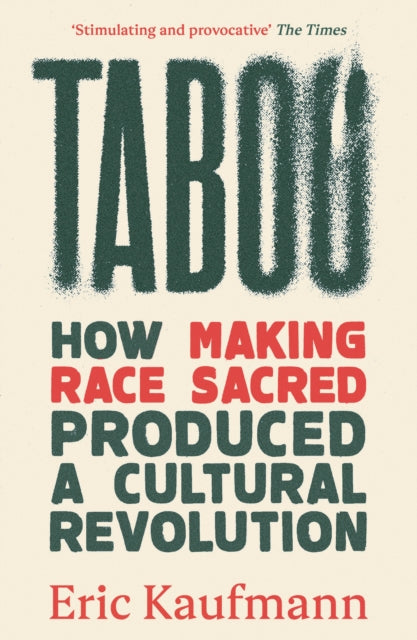 Taboo: How Making Race Sacred Produced a Cultural Revolution