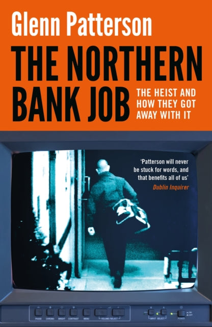 The Northern Bank Job: The Heist and How They Got Away with It