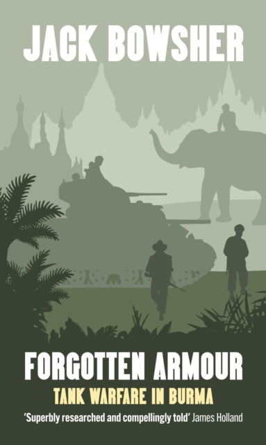 Forgotten Armour: Tank Warfare in Burma