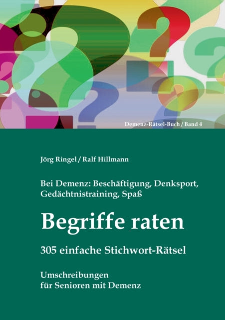 Bei Demenz: Beschaftigung, Gedachtnistraining, Denksport, Spaß - Begriffe raten - 305 einfache Stichwort-Ratsel: Umschreibungen fur Senioren mit Demenz
