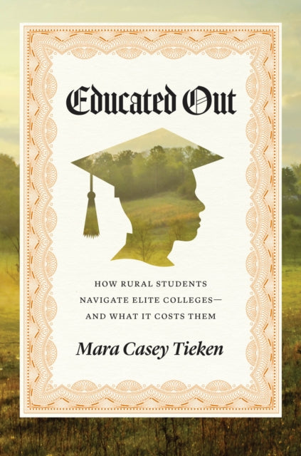 Educated Out: How Rural Students Navigate Elite Colleges—And What It Costs Them