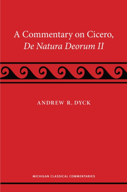 A Commentary on Cicero, De Natura Deorum II