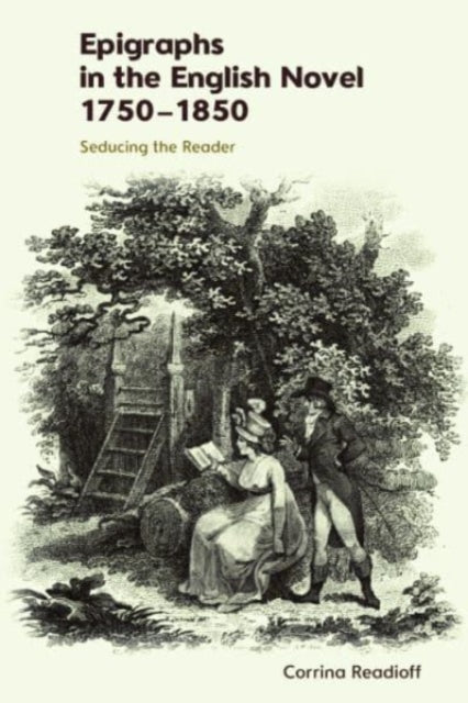 Epigraphs in the English Novel 17501850: Seducing the Reader