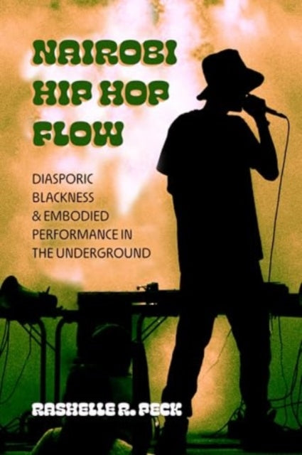 Nairobi Hip Hop Flow: Diasporic Blackness and Embodied Performance in the Underground