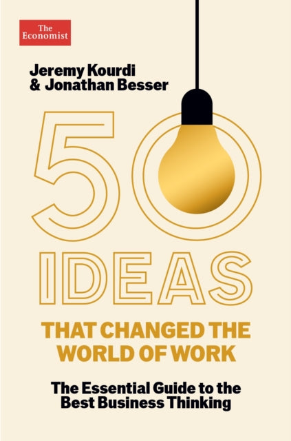 50 Ideas that Changed the World of Work: The Essential Guide to the Best Business Thinking