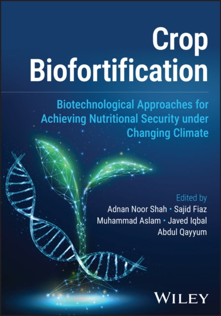 Crop Biofortification: Biotechnological Approaches for Achieving Nutritional Security under Changing Climate
