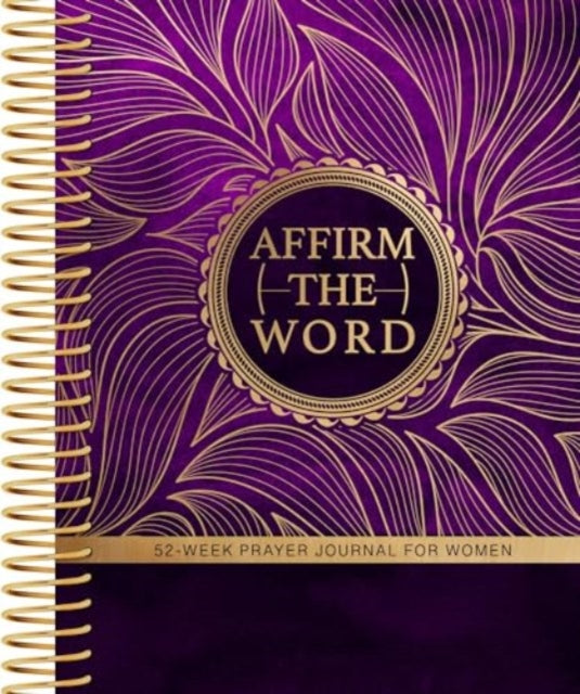 Affirm the Word: 52-Week Prayer Journal for Women