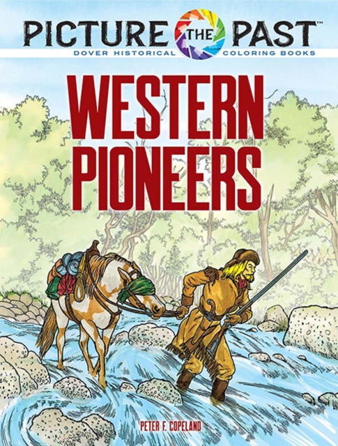 Picture the Past™: Western Pioneers: Historical Coloring Book