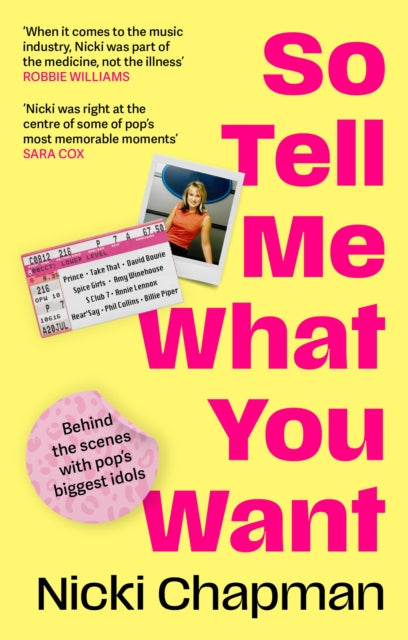 So Tell Me What You Want: A life working with pop idols Take That, Prince, Amy Winehouse, the Spice Girls, David Bowie and more