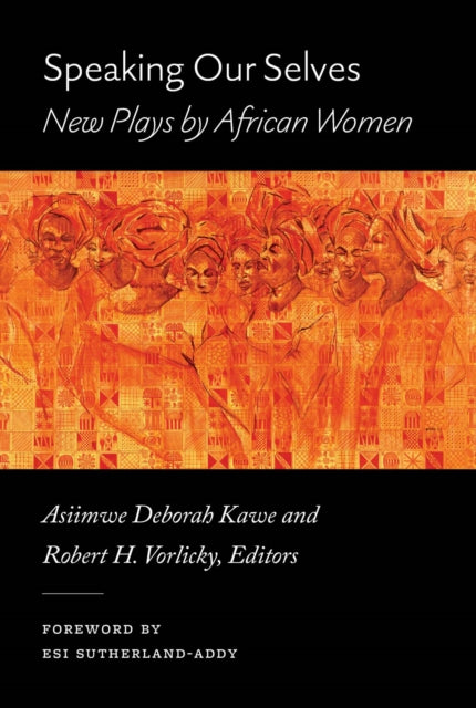 Speaking Our Selves: New Plays by African Women