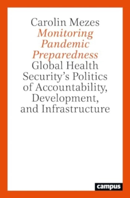 Monitoring Pandemic Preparedness: Global Health Security’s Politics of Accountability, Development, and Infrastructure