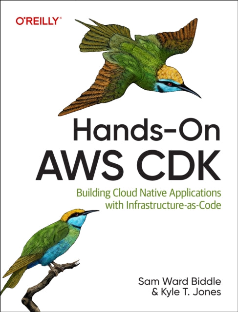 Hands-On AWS CDK: Building Cloud Native Applications with Infrastructure-As-Code