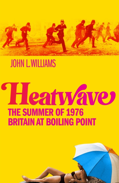Heatwave: The Summer of 1976 – Britain at Boiling Point