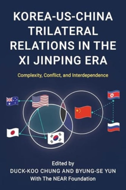 Korea-US-China Trilateral Relations in the Xi Jinping Era: Complexity, Conflict, and Interdependence