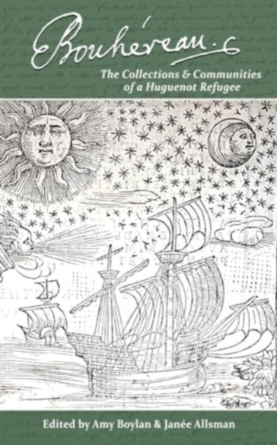 Elie Bouhereau: the collections and communities of a Huguenot refugee