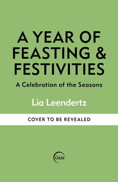 A Year of Feasting & Festivities: A Celebration of the Seasons