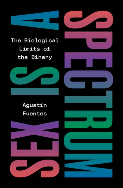 Sex Is a Spectrum: The Biological Limits of the Binary