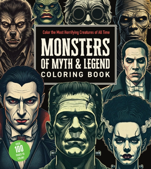 Monsters of Myth and Legend Coloring Book: Color the Most Horrifying Creatures of All Time - Over 100 Pages to Color!