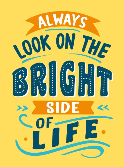Always Look on the Bright Side of Life: Sunny Quotes to Lift Your Spirits