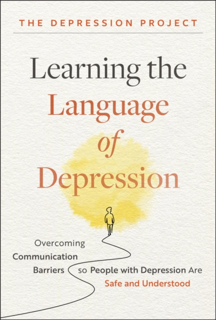 Learning the Language of Depression: Overcoming Communication Barriers so People with Depression Are Safe and Understood