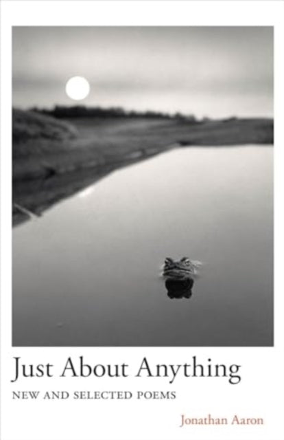Just About Anything: New and Selected Poems