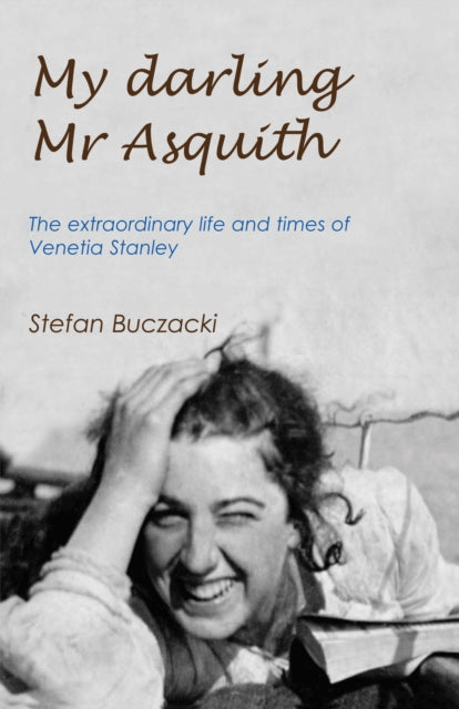 My Darling Mr Asquith: The extraordinary life and times of Venetia Stanley