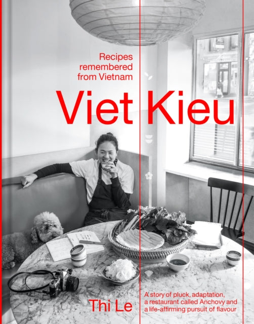 Viet Kieu | Recipes remembered from Vietnam: A story of pluck, adaptation, a restaurant called Anchovy and a life-affirming pursuit of flavour