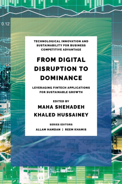 From Digital Disruption to Dominance: Leveraging FinTech Applications for Sustainable Growth