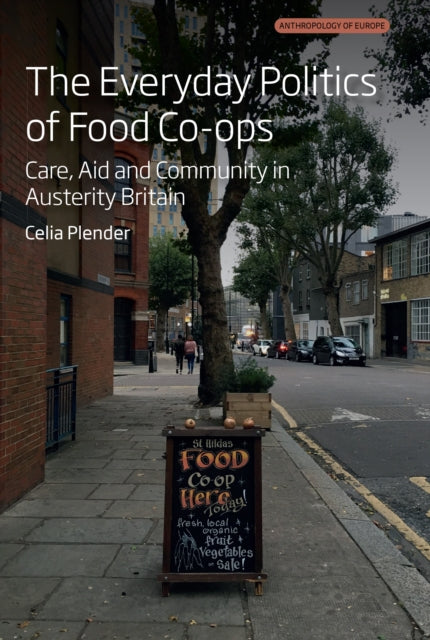 The Everyday Politics of Food Co-ops: Care, Aid and Community in Austerity Britain