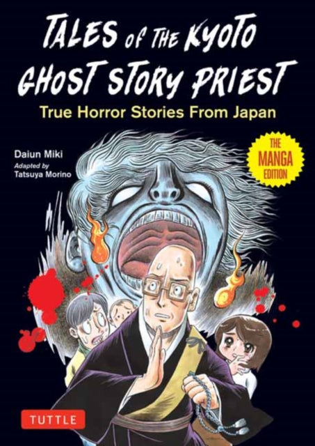 Tales of  the Kyoto Ghost Story Priest: True Horror Stories from Japan (The Manga Edition)