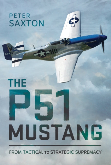 The P51 Mustang: From Tactical Superiority to Strategic Supremacy