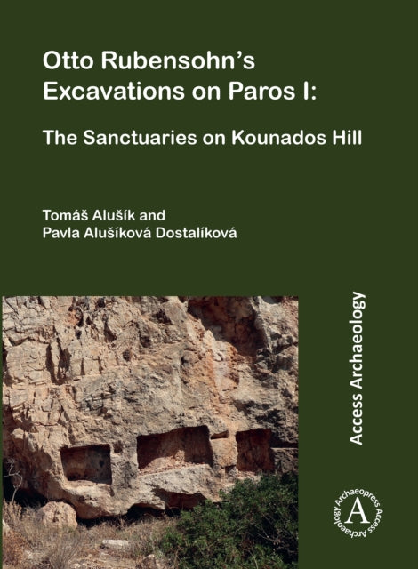 Otto Rubensohn's Excavations on Paros I: The Sanctuaries on Kounados Hill