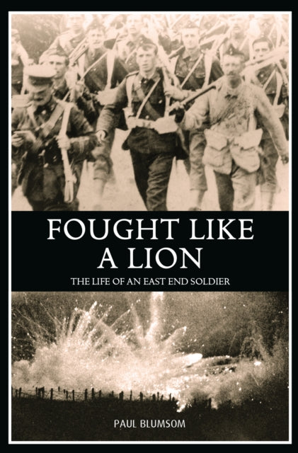 Fought Like A Lion: The Life of an East End Soldier