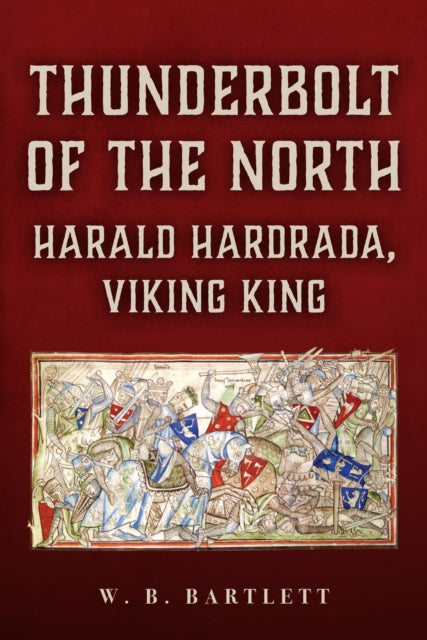Thunderbolt of the North: Harald Hardrada, Viking King