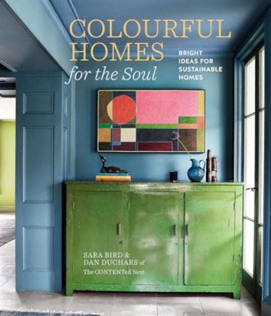 Colourful Homes for the Soul: Bright Ideas for Sustainable Homes