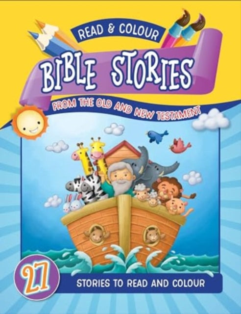 Read and Colour Bible Stories from the Old and New Testament: 27 Stories to read and colour