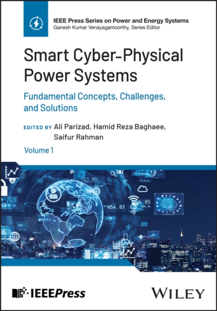 Smart Cyber-Physical Power Systems, Volume 1: Fundamental Concepts, Challenges, and Solutions